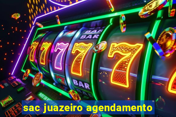 sac juazeiro agendamento